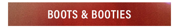 Boots & Booties