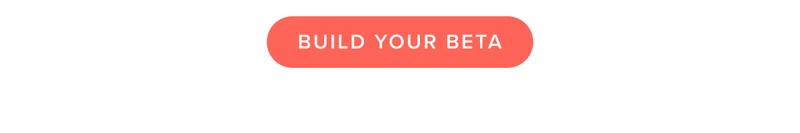 BUILD YOUR BETA.