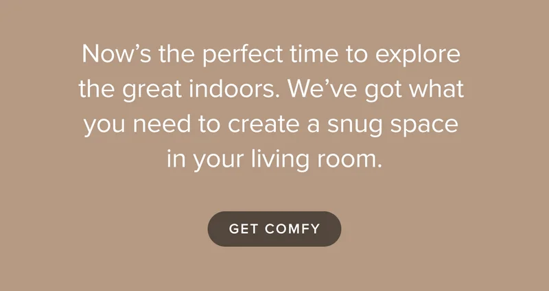 Discover living room styles worth staying in. Get comfy, shop now.