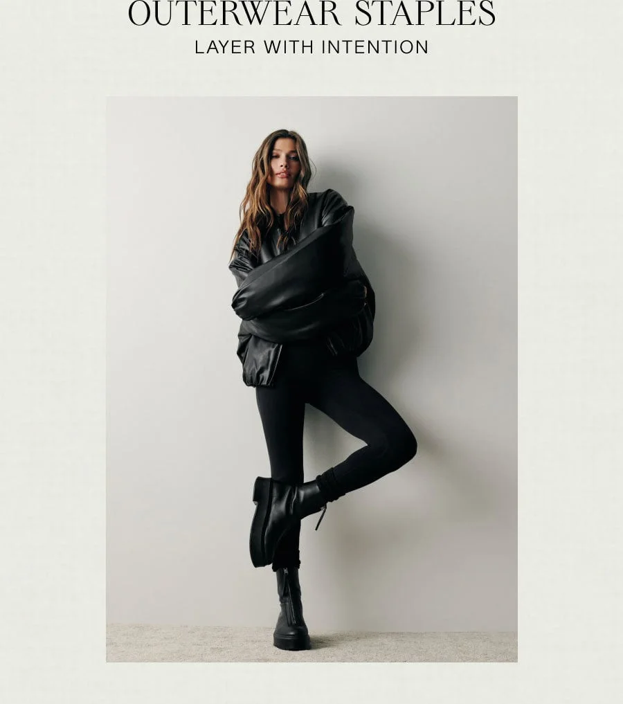 OUTERWEAR STAPLES. LAYER WITH INTENTION