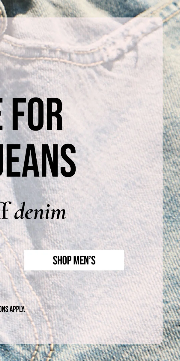 SHOP MEN'S | *EXCLUSIONS APPLY.
