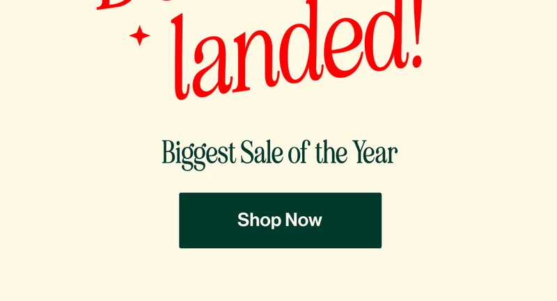 Biggest Sale of  the Year. SHOP NOW