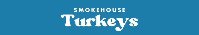 Smokehouse Turkeys Smokehouse Turkeys