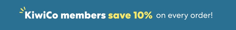 KiwiCo members save 10% on every order!