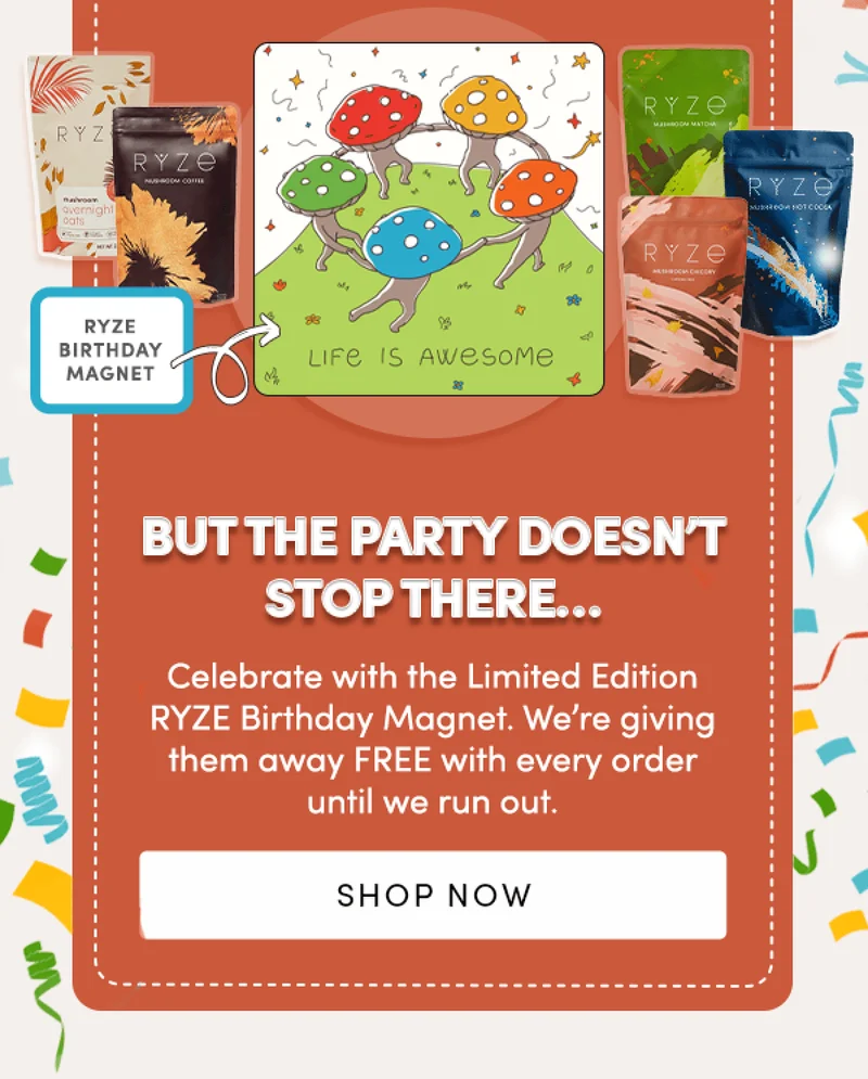But the party doesn't stop there... Celebrate with the limited edition RYZE Birthday Magnet. We're giving them away FREE with every order until we run out.