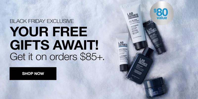 BLACK FRIDAY EXCLUSIVE | YOUR FREE GIFTS AWAIT! | Get it on orders $85+. | SHOP NOW | $80 Value