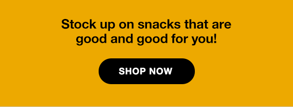 stock up on snacks that are good and good for you!