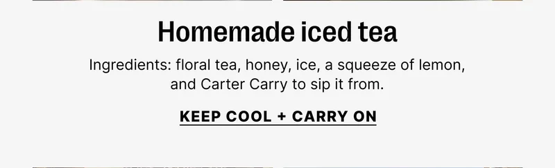 Homemade iced tea - Keep Cool + Carry On