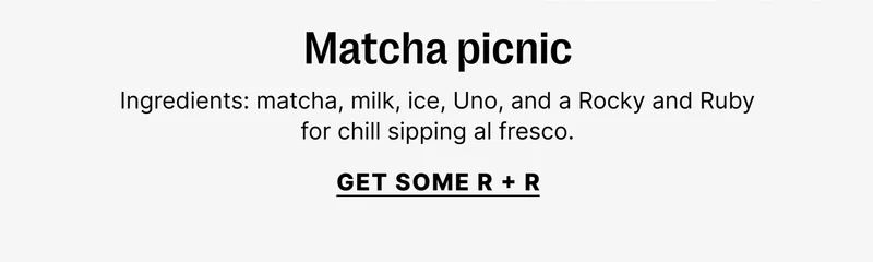 Matcha picnic - Get Some R + R