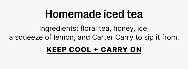 Homemade iced tea - Keep Cool + Carry On