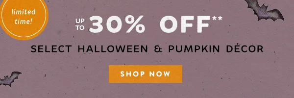 limited time Up To 30% Off Halloween & Pumpkin Décor Shop Now