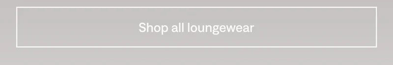 Shop all loungewear