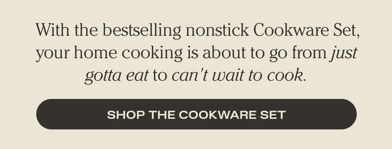 SHOP THE COOKWARE SET