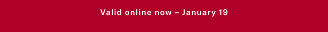 Valid online now - January 19