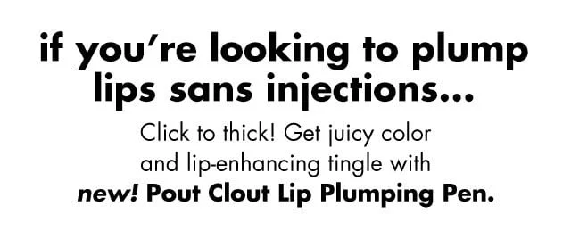 if you're looking to plump lips