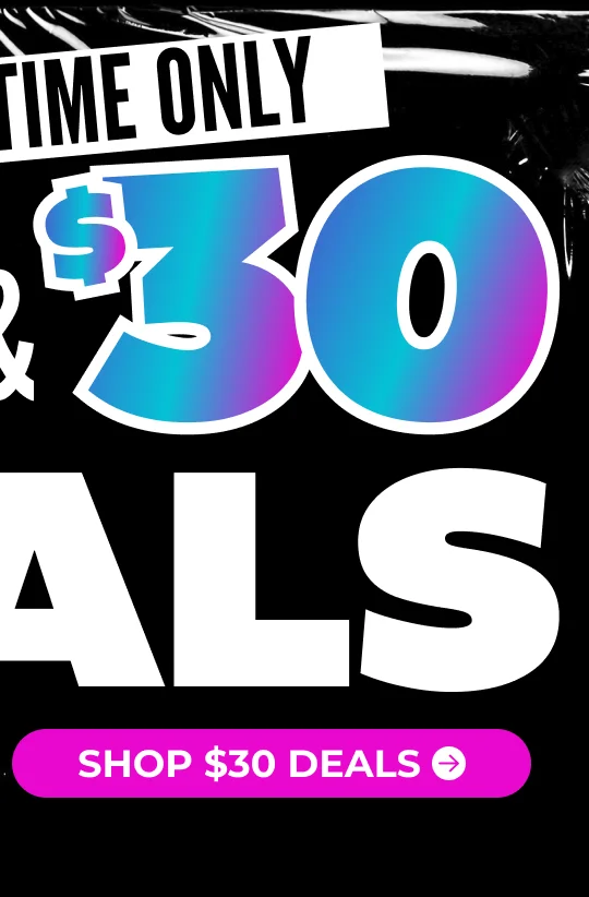 LIMITED TIME ONLY: Shop $30 Deals