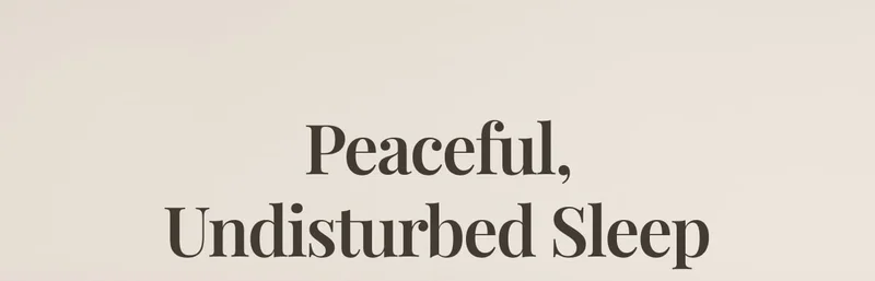 Peaceful, Undisturbed Sleep