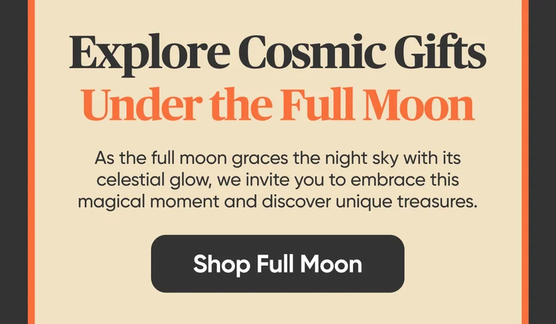 Explore Cosmic Gifts Under the Full Moon. As the full moon graces the night sky with its celestial glow, we invite you to embrace this magical moment and discover unique treasures. Shop Full Moon.