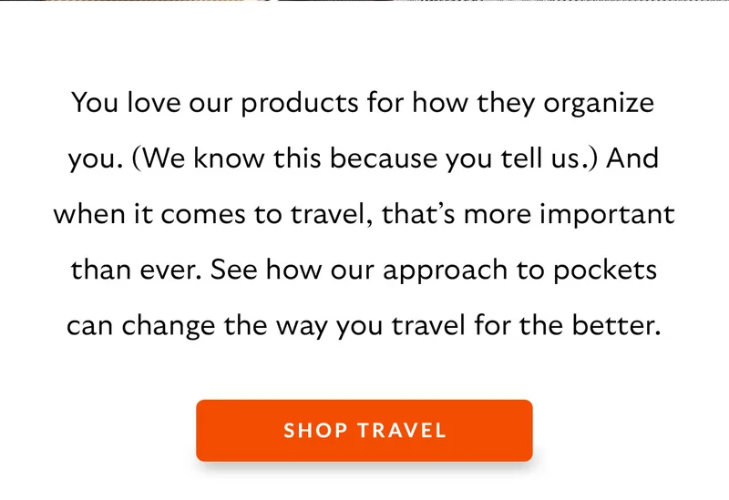 You love our products for how they organize you. (We know this because you tell us.) And when it comes to travel, that’s more important than ever. See how our approach to pockets can change the way you travel for the better.