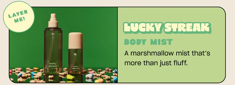 lucky streak mist A marshmallow mist that’s more than just fluff.