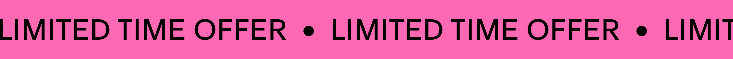 LIMITED TIME OFFER