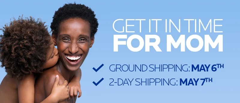 GET IT IN TIME FOR MOM