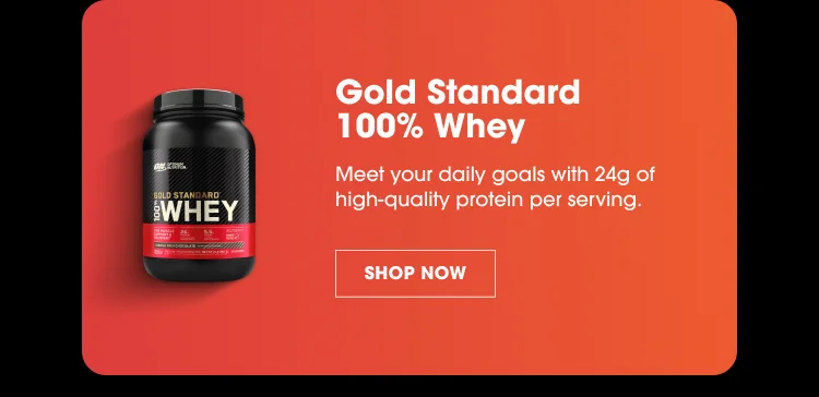 Gold Standard 100% Whey Meet your daily goals with 24g of high-quality protein per serving. SHOP NOW