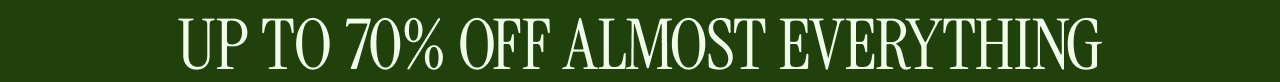 UP TO 70% OFF ALMOST EVERYTHING
