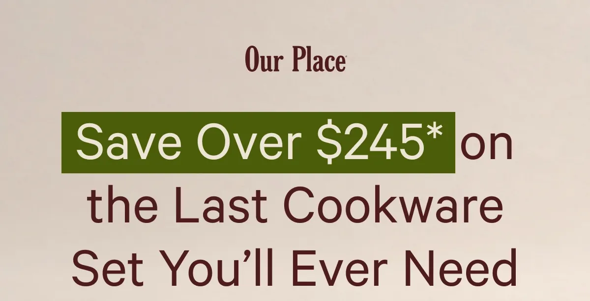 Our Place | Save Over $245* on the Last Cookware Set You’ll Ever Need