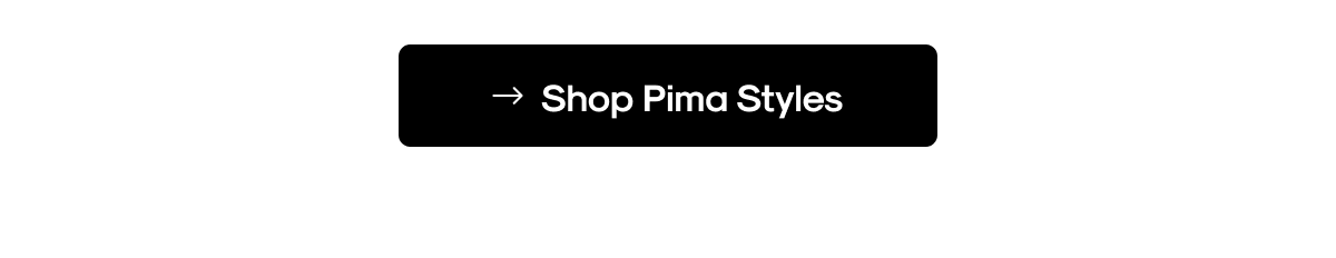 Shop Pima Styles