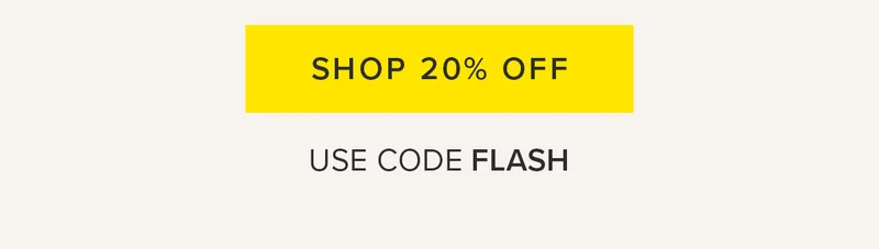 SHOP 20% OFF USE CODE FLASH SHOP 20% OFF USE CODE FLASH