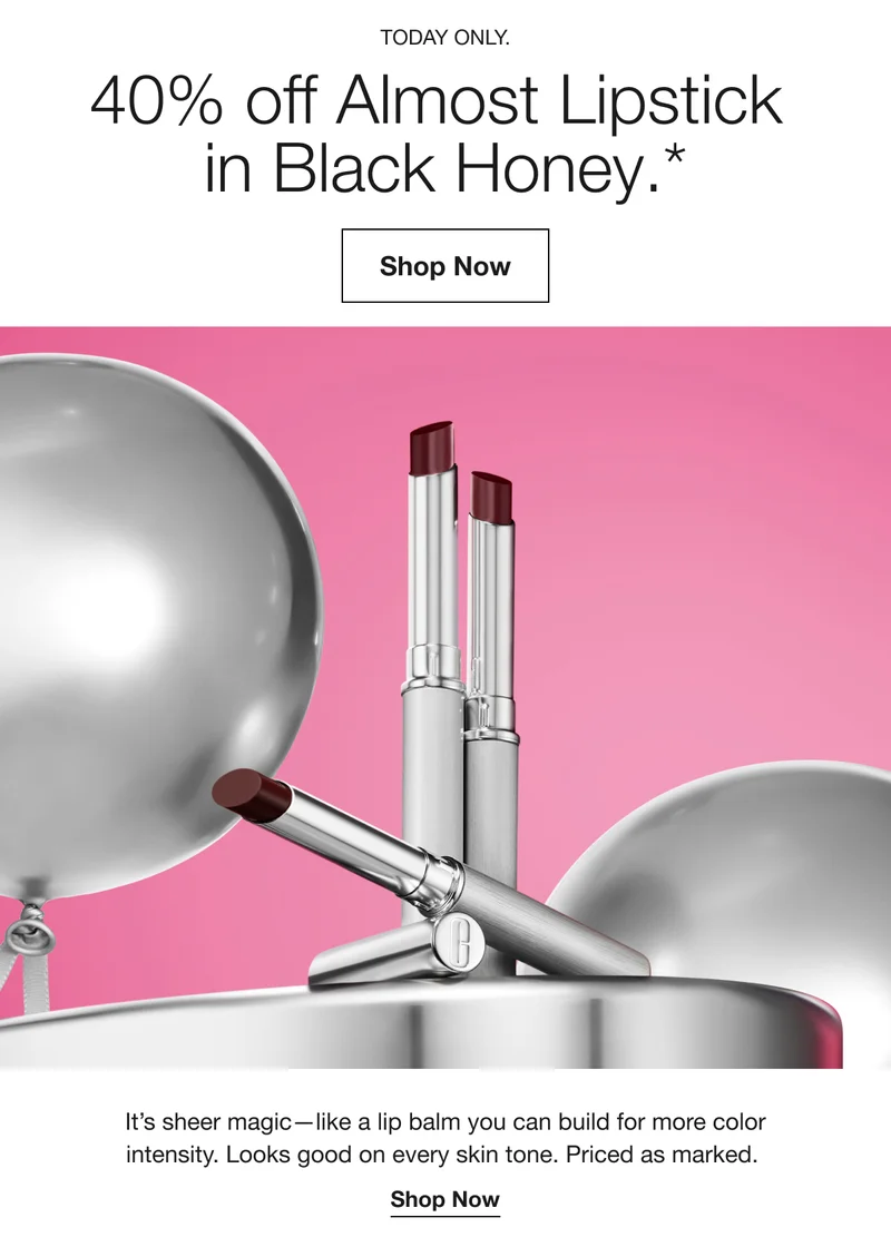 TODAY ONLY. 40% off Almost Lipstick in Black Honey.* | Shop Now | It’s sheer magic-like a lip balm you can build for more color intensity. Looks good on every skin tone. Priced as marked. | Shop Now