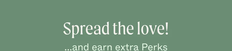 Spread the love! ...and earn extra Perks