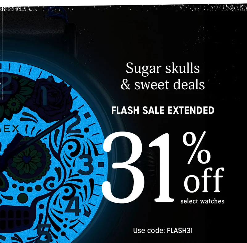 Sugar skulls & sweet deals | FLASH SALE EXTENDED | 31% off select watches | Use code: FLASH31