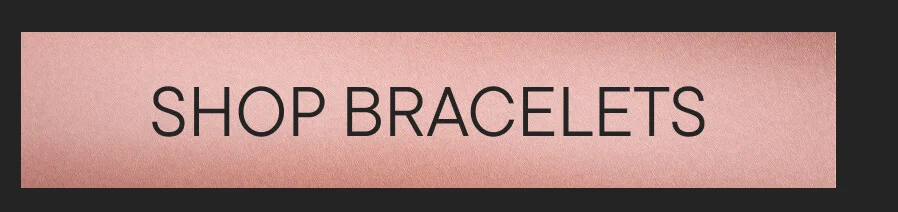 SHOP BRACELETS
