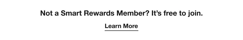 Not a Smart Rewards Member? It’s free to join. Learn More