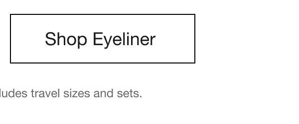 Shop Eyeliner | *Offer ends 9/30/2024. Excludes travel sizes and sets.