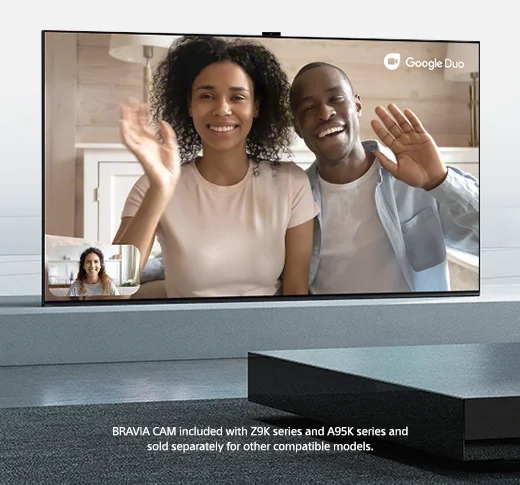 BRAVIA CAM included with Z9K series and A95K series and sold separately for other compatible models.