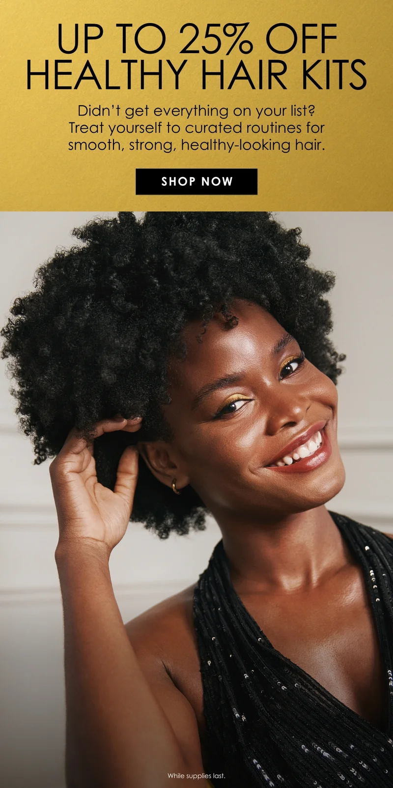 Up to 25% Off Healthy Hair Kits | Shop Now