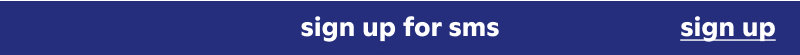 Sign up for SMS and exclusive access