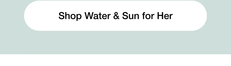 Shop Water & Sun for Her