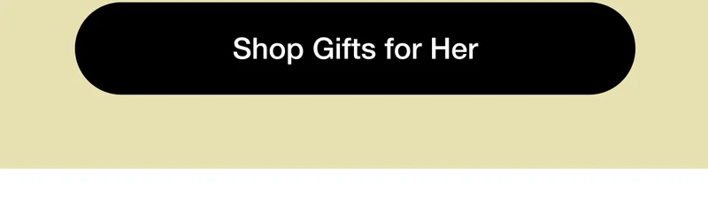 Shop Gifts for Her