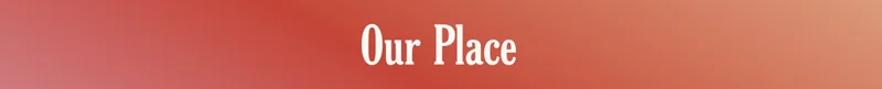 Our Place