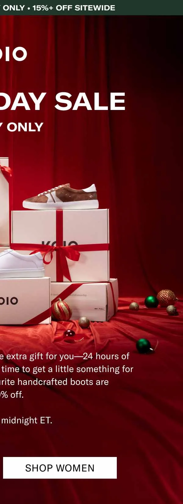 KOIO Boxing day sale • Today Only • 15%+ OFF Sitewide Boxing day sale. Today Only Happy Boxing Day! We have one extra gift for you—24 hours of sitewide discounts. It’s the ideal time to get a little something for yourself. Some of our favourite handcrafted boots are  30–40% off.  Sale ends at midnight ET. Shop Women