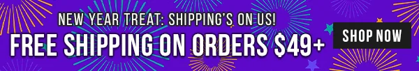 New Year Treat - Shipping's on Us! Free Shipping on Orders $49+