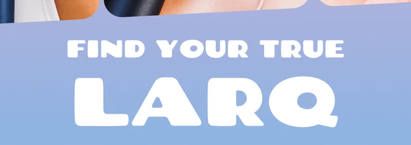 Find your true LARQ