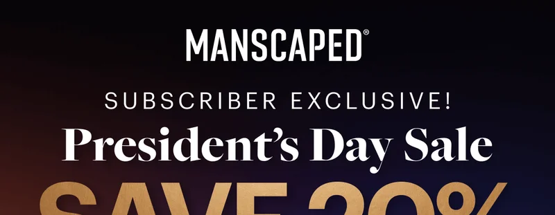 MANSCAPED® SUBSCRIBER EXCLUSIVE!