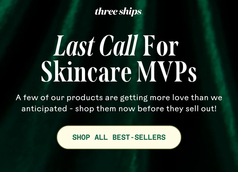 Last call for skincare MVPs