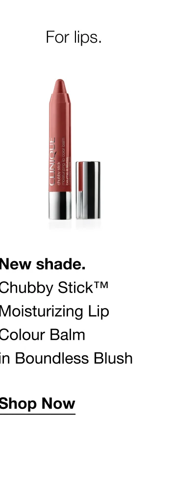 For lips. | New shade. Chubby Stick™ Moisturizing Lip Colour Balm in Boundless Blush | Shop Now
