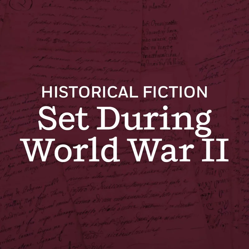 Historical Fiction Set During World War II